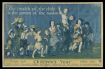 The health of the child is the power of the nation Children's year, April 1918 - April 1919