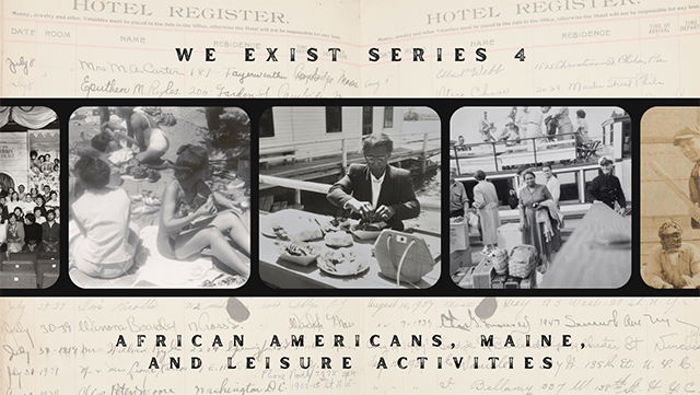 We Exist Series 4: African Americans, Maine, and Leisure Activities