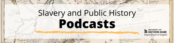 ENG 445: Slavery and Public History Podcasts