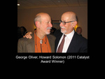 George Oliver, Howard Solomon (2011 Catalyst Award Winner)