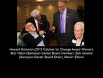 Howard Solomon (2011 Catalyst for Change Award Winner), Bob Talbot (Sampson Center Board Member), Bob Greene (Sampson Center Board Chair), Marvin Ellison