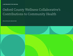 A Retrospective Review: Oxford County Wellness Collaborative's Contributions to Community Health by Emma Schwartz and Rachel T. Gallo MPH
