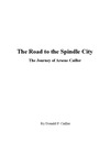 The Road to the Spindle City: The Journey of Arsene Cailler by Donald Cailler