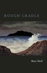 Rough Cradle by Betsy Sholl