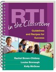RTI in the Classroom: Guidelines and Recipes for Success by Rachel Brown-Chidsey, Louise Bronaugh, and Kelly McGraw
