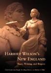 Harriet Wilson's New England: Race, Writing and Region by JerriAnne Boggis, Eve Allegra Raimon, and Barbara A. White (Ed.)