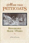More Than Petticoats: Remarkable Maine Women by Kate Kennedy