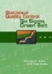 Statistical Quality Control for the Six Sigma Green Belt by Bhisham C. Gupta and Fred H. Walker