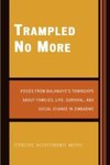 Trampled no more : voices from Bulawayo's townships about families, life, survival, and social change in Zimbabwe by Otrude Nontobeko Moyo