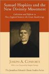 Samuel Hopkins and the New Divinity Movement: Calvinism, the Congregational Ministry, and Reform in New England between the Great Awakenings