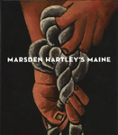 Marsden Hartley's Maine by Donna M. Cassidy Ph.D., Elizabeth Finch, and Randall R. Griffey