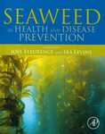 Seaweed in Health and Disease Prevention by Joel Fleurence and Ira Levine