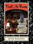First, the Raven: A Preface by Seth Rogoff