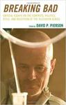 Breaking Bad: Critical Essays on the Contexts, Politics, Style, and Reception of the Television Series by David P. Pierson