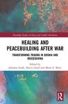 Creating a Multidirectional Memory for Healing in the Former Yugoslavia by Stephanie C. Edwards PhD