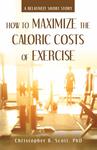 How to Maximize the Caloric Costs of Exercise: A Relatively Short Story by Christopher B. Scott
