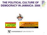 The Political Culture of Democracy in Jamaica: 2006 by Ian Boxill PhD, Balford Lewis, Roy Russell, Arlene Bailey, Lloyd Waller PhD, Caryl James, Paul Martin PhD, Lance Gibbs PhD, and Mitchell A. Seligson PhD