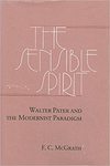 The Sensible Spirit: Walter Pater and the Modernist Paradigm