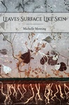 Leaves Surface Like Skin by Michelle Menting PhD