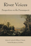 River Voices: Perspectives on the Presumpscot by Robert M. Sanford PhD, William S. Plumley, and Michael Shaughnessy