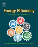 Energy Efficiency : Concepts and calculations by Daniel M. Martinez PhD, Ben W. Ebenhack, and Travis P. Wagner PhD