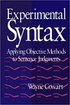 Experimental Syntax: Applying Objective Methods to Sentence Judgments by Wayne Cowart PhD