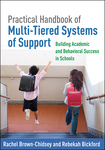 "Practical handbook of multi-tiered systems of support: Building academic and behavioral success in schools" by Rachel Brown PhD, NCSP and Rebekah Bickford