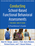 Conducting school-based functional behavioral assessments: A Practitioner's Guide by Mark W. Steege PhD, Jamie Pratt Psy.D, Garry Wickerd PhD, Richard Guare, and T Steuart Watson