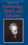 Immanuel Kant, Anthropology, History, and Education