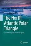 The North Atlantic Polar Triangle Documenting The End of an Epoch by Matthew Bampton