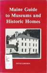 Maine Guide to Museums and Historic Homes by Peter D. Bachelder (Ed.)